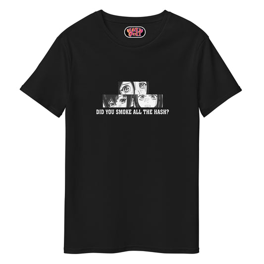 Did you smoke all the hash? T-shirt